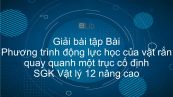 Giải bài tập SGK Vật lý 12 nâng cao Bài 2: Phương trình động lực học của vật rắn quay quanh một trục cố định