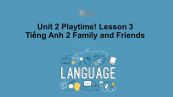 Unit 2 lớp 2: Playtime!-Lesson 3