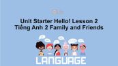 Unit Starter lớp 2: Hello! - Lesson 2