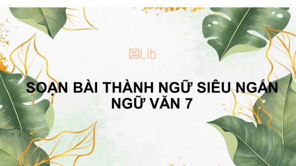 Soạn bài Thành ngữ Ngữ văn 7 siêu ngắn