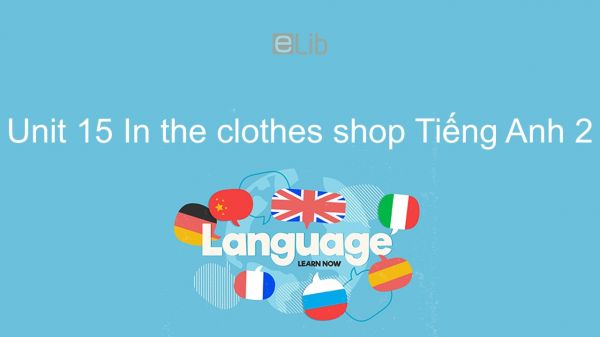 Unit 15 lớp 2: In the clothes shop