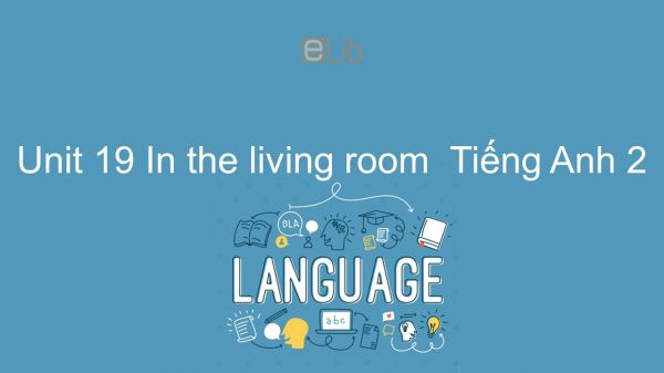 Unit 19 lớp 2: In the living room