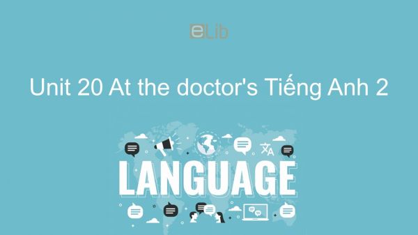 Unit 20 lớp 2: At the doctor's