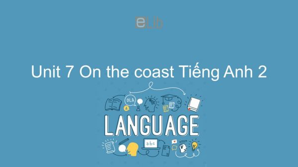 Unit 7 lớp 2: On the coast