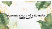 Soạn bài Chơi chữ Ngữ văn 7 siêu ngắn