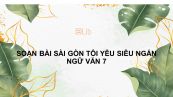 Soạn bài Sài Gòn tôi yêu Ngữ văn 7 siêu ngắn
