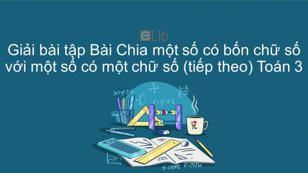 Giải bài tập VBT Toán 3 Bài 111: Chia một số có bốn chữ số cho số có một chữ số (tiếp theo)