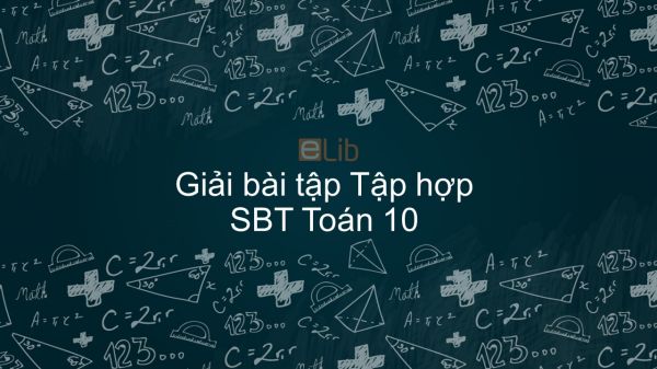 Giải bài tập SBT Toán 10 Bài 2: Tập hợp