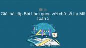Giải bài tập VBT Toán 3 Bài 115: Làm quen với chữ số La Mã