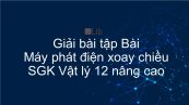 Giải bài tập SGK Vật lý 12 nâng cao Bài 30: Máy phát điện xoay chiều