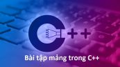 Bài tập mảng trong C++