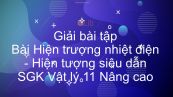 Giải bài tập SGK Vật lý 11 Nâng cao Bài 18: Hiện trượng nhiệt điện. Hiện tượng siêu dẫn