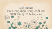 Giải bài tập SGK Vật lý 11 Nâng cao Bài 22: Dòng điện trong chất khí