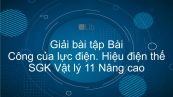 Giải bài tập SGK Vật lý 11 Nâng cao Bài 4: Công của lực điện. Hiệu điện thế