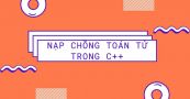 Nạp chồng toán tử quan hệ trong C++