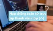 Nạp chồng toán tử truy cập thành viên lớp (->) trong C++