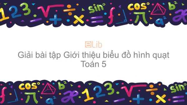 Giải bài tập VBT Toán 5 Bài 100: Giới thiệu biểu đồ hình quạt