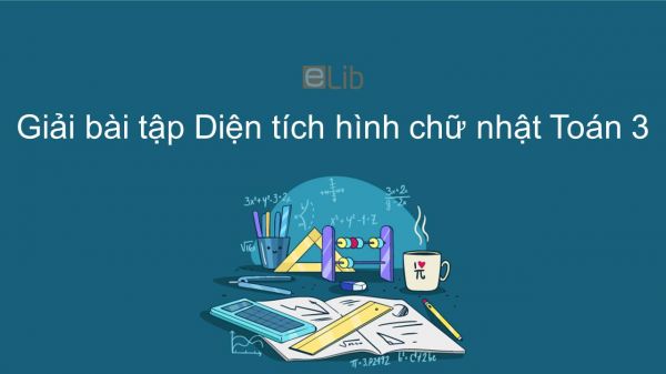 Giải bài tập VBT Toán 3 Bài 137: Diện tích hình chữ nhật