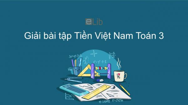 Giải bài tập VBT Toán 3 Bài 144: Tiền Việt Nam