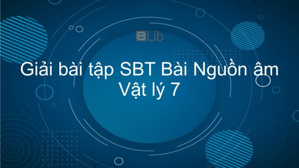 Giải bài tập SBT Vật lý 7 Bài 10: Nguồn âm