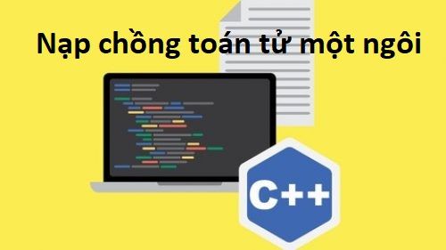 Nạp chồng toán tử một ngôi trong C++