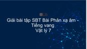 Giải bài tập SBT Vật lý 7 Bài 14: Phản xạ âm - Tiếng vang