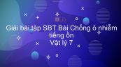 Giải bài tập SBT Vật lý 7 Bài 15: Chống ô nhiễm tiếng ồn