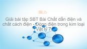 Giải bài tập SBT Vật lý 7 Bài 20: Chất dẫn điện và chất cách điện - Dòng điện trong kim loại
