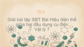 Giải bài tập SBT Vật lý 7 Bài 26: Hiệu điện thế giữa hai đầu dụng cụ điện