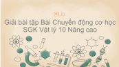 Giải bài tập SGK Vật lý 10 Nâng cao Bài 1: Chuyển động cơ học