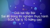 Giải bài tập SGK Vật lý 10 Nâng cao Bài 11: Sai số trong thí nghiệm thực hành
