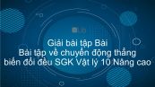 Giải bài tập SGK Vật lý 10 Nâng cao Bài 7: Bài tập về chuyển động thẳng biến đổi đều