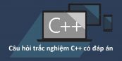 Ngân hàng câu hỏi trắc nghiệm C++ có đáp án