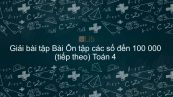 Giải bài tập VBT Toán 4 Bài 3: Ôn tập các số đến 100 000 (tiếp theo)