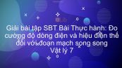 Giải bài tập SBT Vật lý 7 Bài 28: Thực hành: Đo CĐDĐ và HĐT đối với đoạn mạch song song