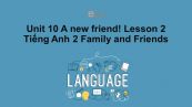 Unit 10 lớp 2: A new friend!-Lesson 2