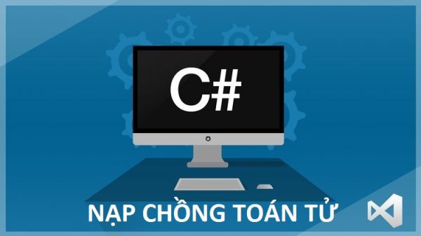 Nạp chồng toán tử trong C#