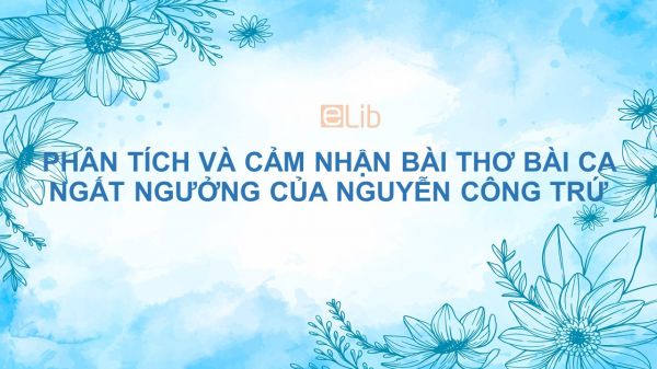 Phân tích và cảm nhận về bài thơ Bài ca ngất ngưởng của Nguyễn Công Trứ
