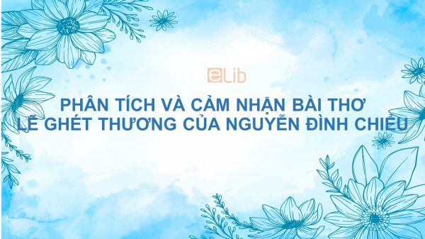 Phân tích và cảm nhận về bài thơ Lẽ ghét thương của Nguyễn Đình Chiểu