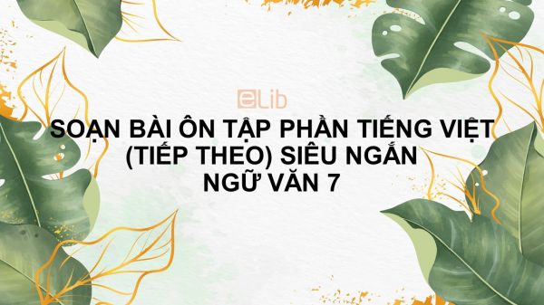 Soạn bài Ôn tập phần tiếng Việt (tiếp theo) Ngữ văn 7 siêu ngắn