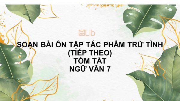 Soạn bài Ôn tập tác phẩm trữ tình (tiếp theo) Ngữ văn 7 tóm tắt