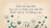 Giải bài tập SGK Vật lý 10 Nâng cao Bài 52: Sự nở vì nhiệt của vật rắn