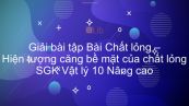 Giải bài tập SGK Vật lý 10 Nâng cao Bài 53: Chất lỏng. Hiện tượng căng bề mặt của chất lỏng
