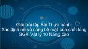 Giải bài tập SGK Vật lý 10 Nâng cao Bài 57: Thực hành: Xác định hệ số căng bề mặt của chất lỏng