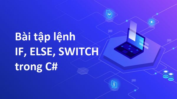 Bài tập lệnh IF, ELSE, SWITCH trong C#