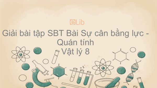 Giải bài tập SBT Vật lý 8 Bài 5: Sự cân bằng lực - Quán tính