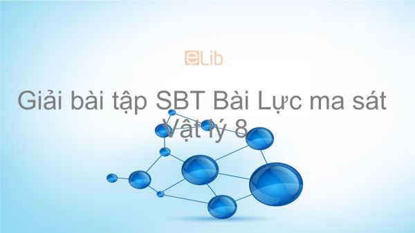 Giải bài tập SBT Vật lý 8 Bài 6: Lực ma sát