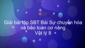 Giải bài tập SBT Vật lý 8 Bài 17: Sự chuyển hóa và bảo toàn cơ năng