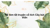 Kể tóm tắt truyện cổ tích Cây bút thần