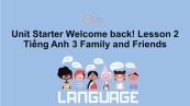 Starter lớp 3: Welcome back! - Lesson 2